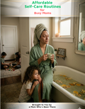 Affordable Self-Care Routines for Busy Moms — Budget Self-Care Rituals That Actually Recharge You