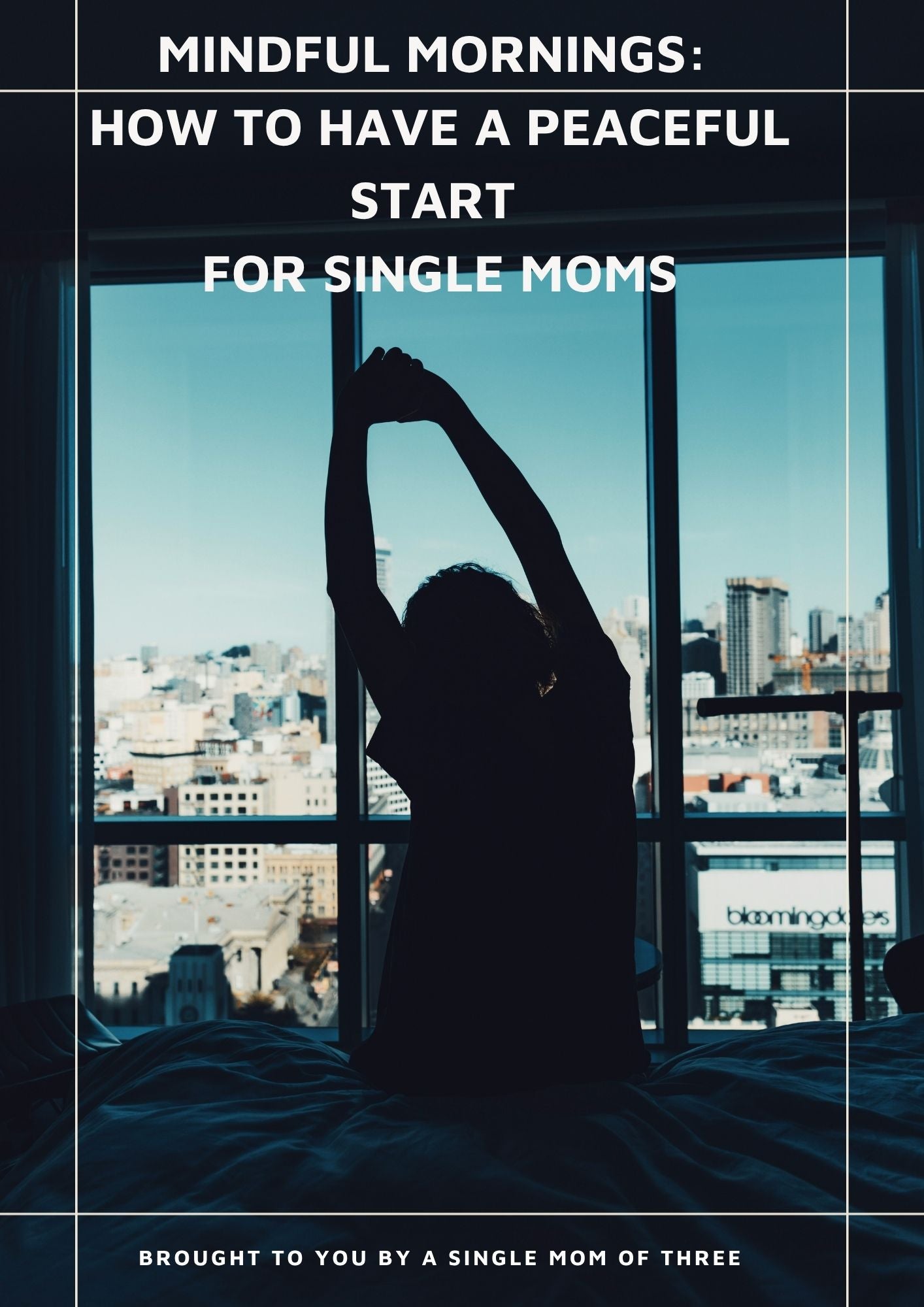 Mindful Mornings for Single Moms — How to Have a Peaceful Morning Routine When You're Doing It Alone